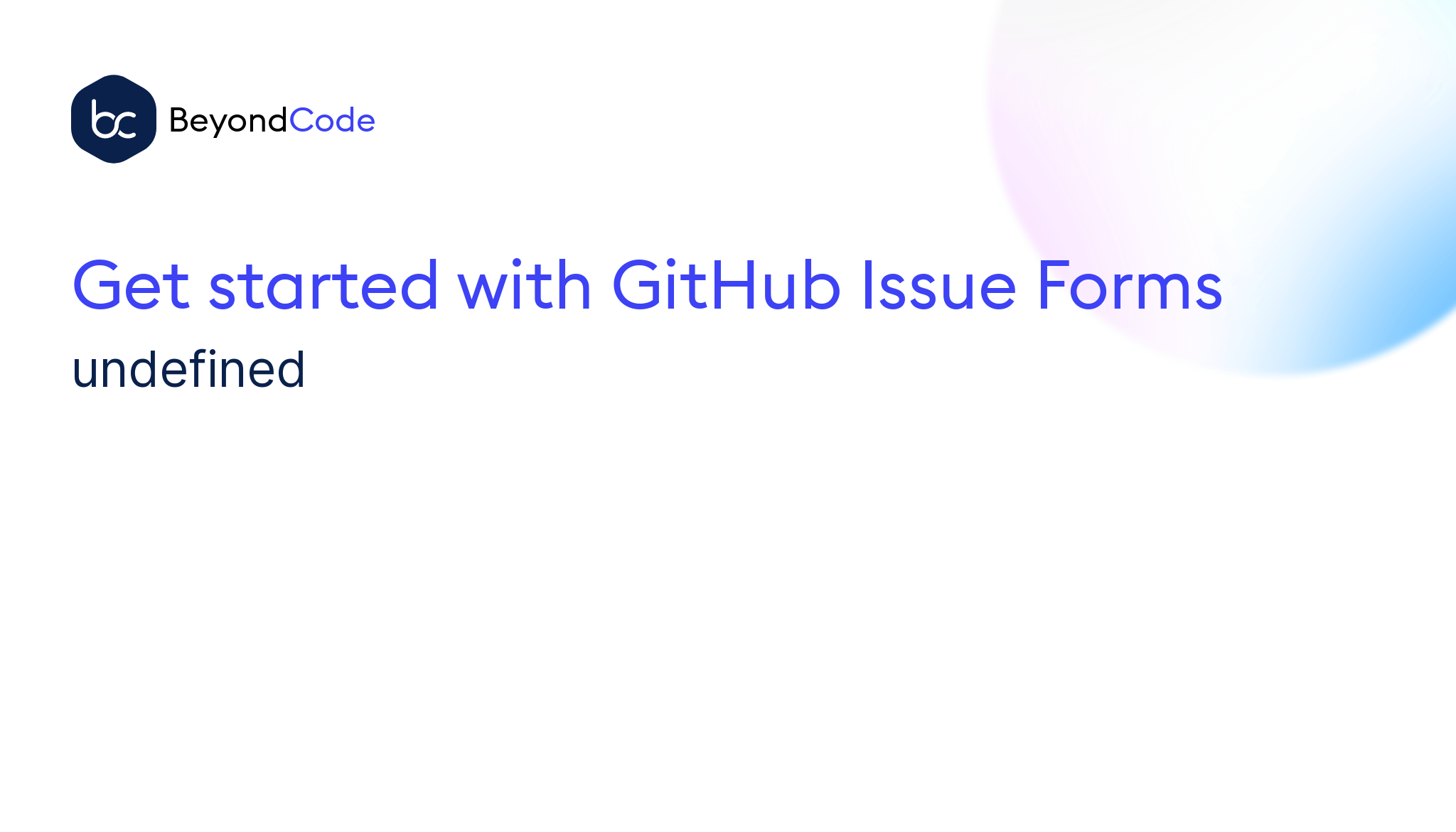 Get Started With GitHub Issue Forms - Beyond Code